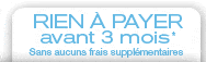 rien à payer avant 3 mois