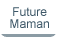 Future Maman