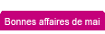Bonnes affaires de mai