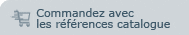 Commandez avec les références catalogue