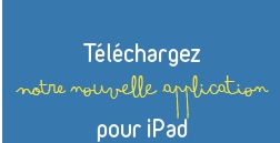 T&eacute;l&eacute;chargez notre nouvelle application pour iPad