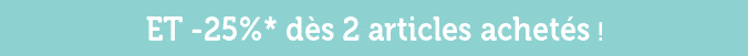 ET -25%* dès 2 articles achetés !