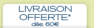 livraison offerte d&egrave;s 60 euros