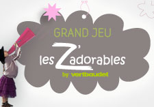 Grand jeu les z'adorables