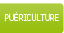 Pu&eacute;riculture