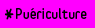 Pu&eacute;riculture