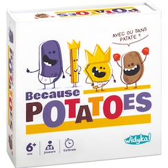 -Because potatoes